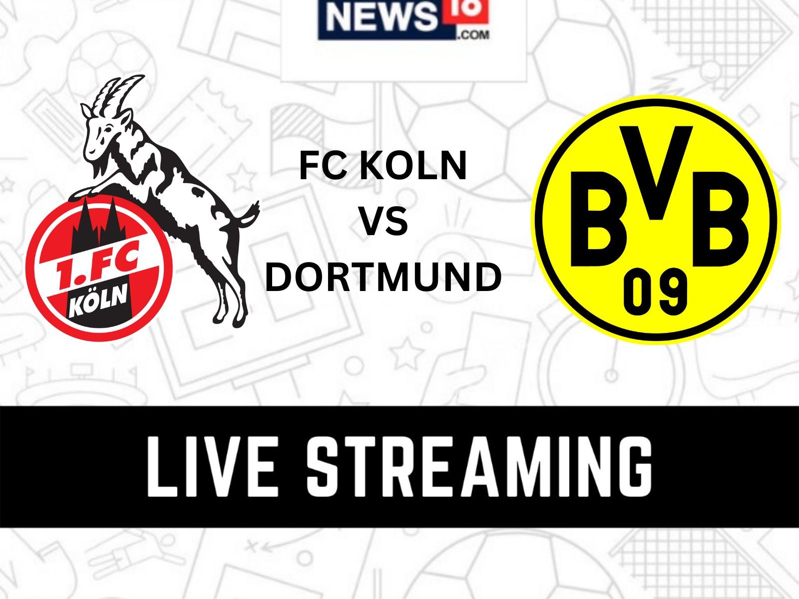 FC Koln vs Dortmund Live Streaming When and Where to Watch FC Koln vs Dortmund Bundesliga Live Coverage on Live TV Online