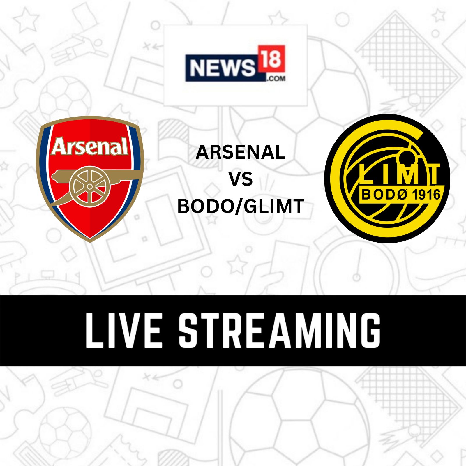 Arsenal vs Bodo/Glimt Live Streaming When and Where to Watch Europa League Live Coverage on Live TV Online