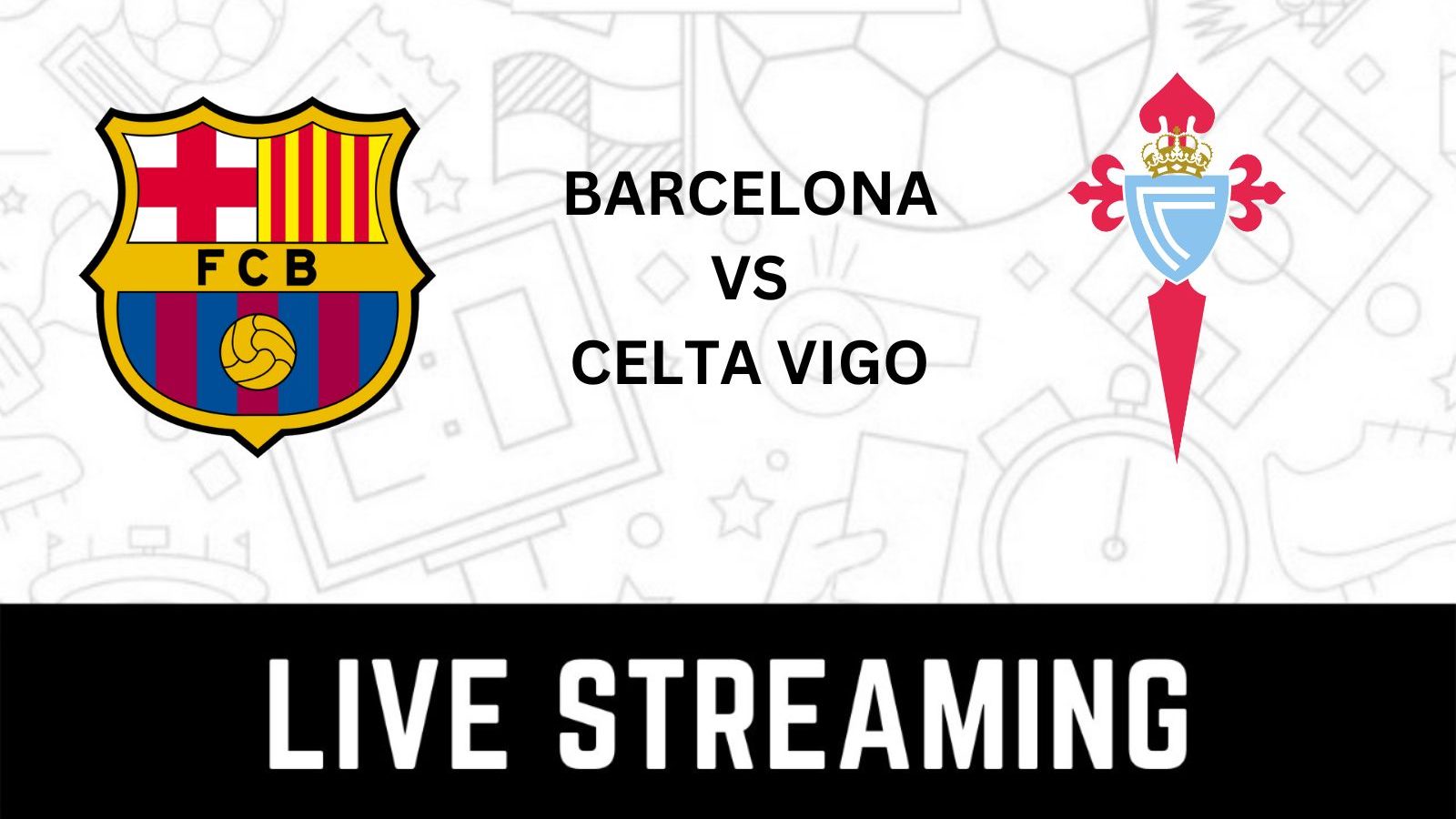 Barcelona vs Celta Vigo Live Streaming When and Where to Watch La Liga 2022-23 Live Coverage on Live TV Online