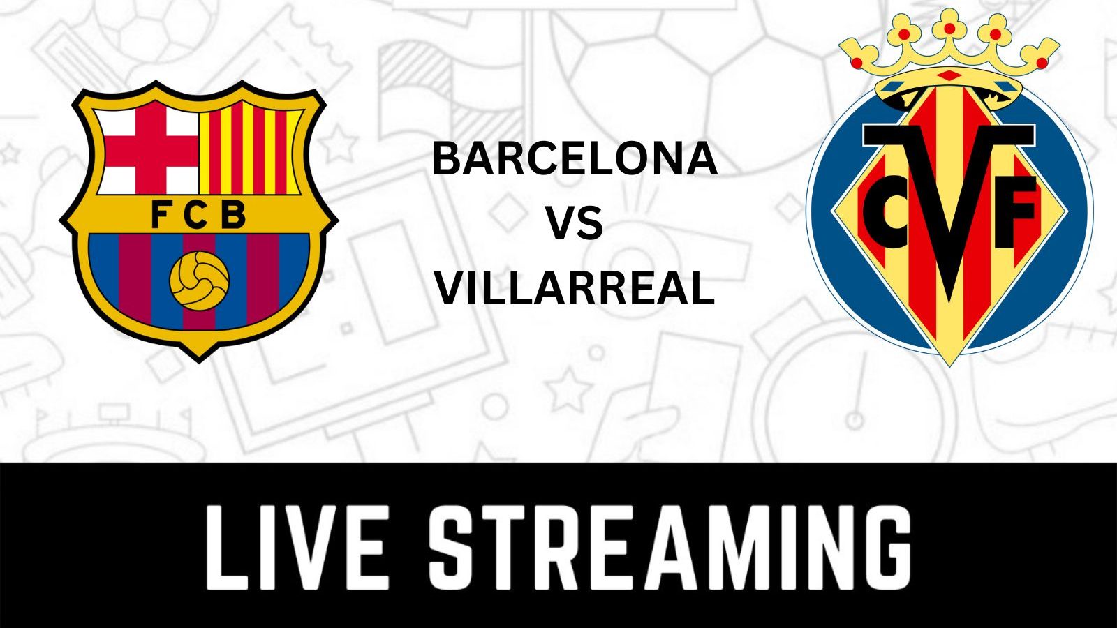 Barcelona vs Villareal Live Streaming: When and Where to Watch La Liga ...