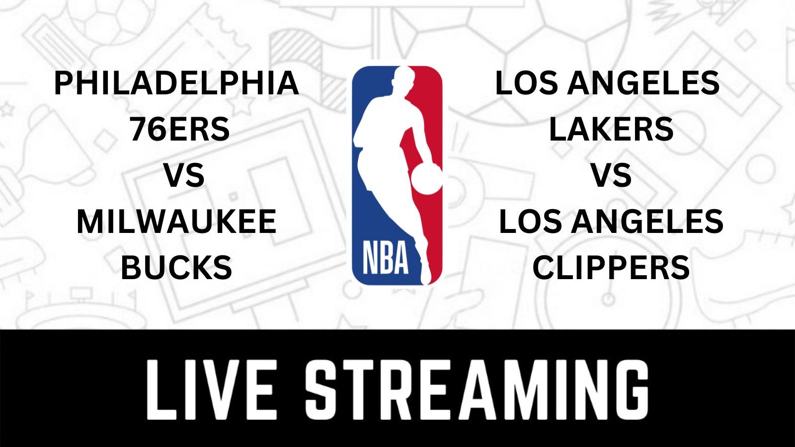 Philadelphia 76ers vs Milwaukee Bucks and Los Angeles Lakers vs Los Angeles Clippers Live Streaming When and Where to Watch NBA Live Coverage on Live TV Online