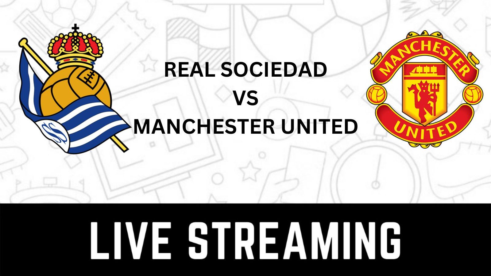 Actual Sociedad vs Manchester United Reside Streaming: When and The place to Watch Europa League Reside Protection on Reside TV On-line