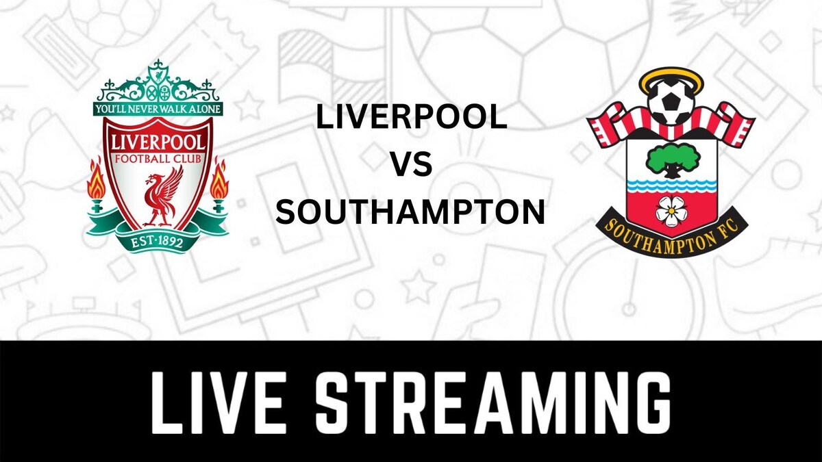 Liverpool vs Southampton Live Streaming When and Where to Watch EPL
