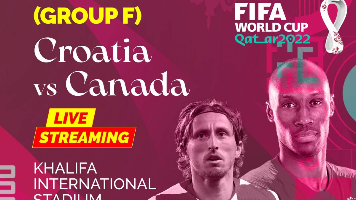 Croatia vs Canada Live Streaming FIFA World Cup When and Where to