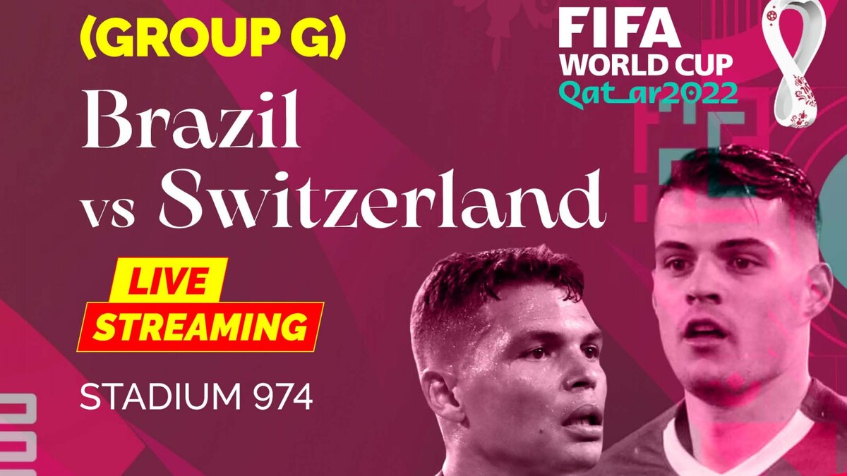 Brazil vs Switzerland Live Streaming When and Where to Watch FIFA