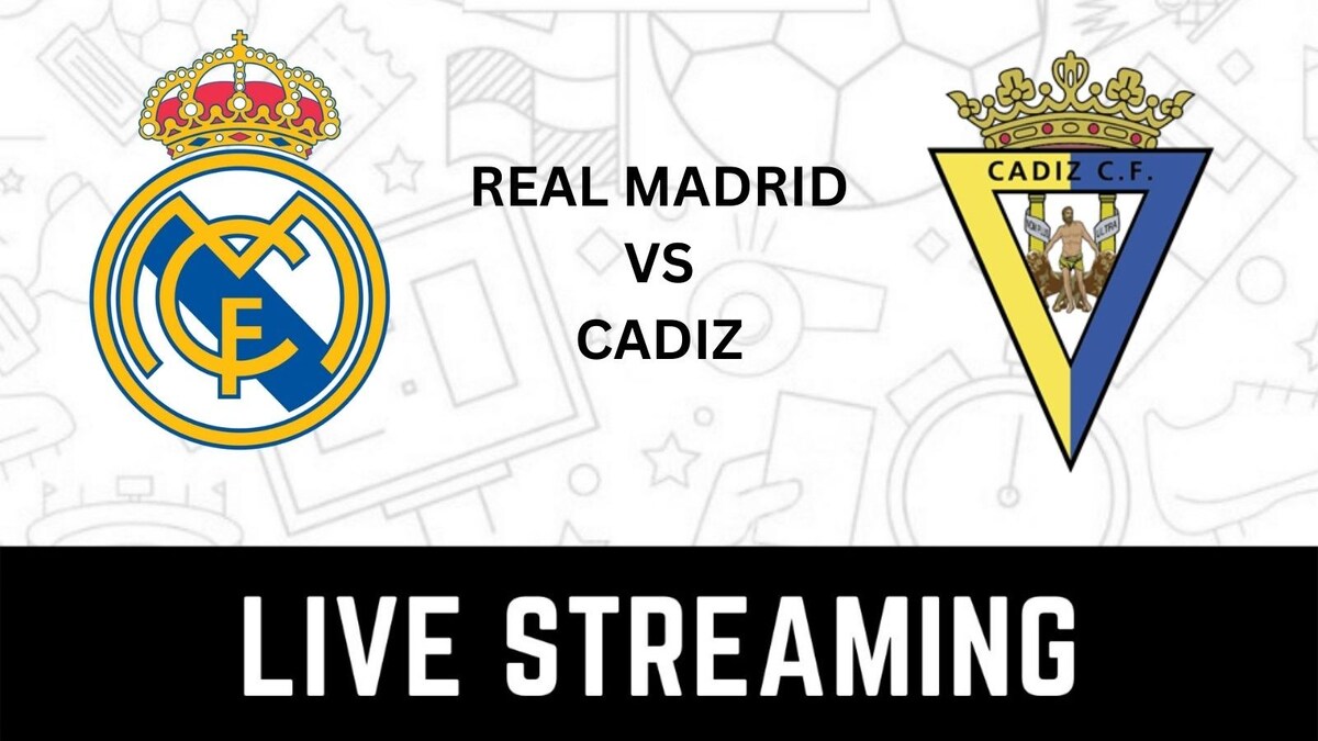 Real Madrid vs Cadiz Live Streaming When and Where to Watch La Liga