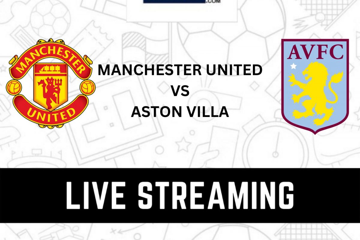 Manchester United vs Aston Villa EFL Cup Live Streaming When and Where to watch Manchester United vs Aston Villa Match Live?