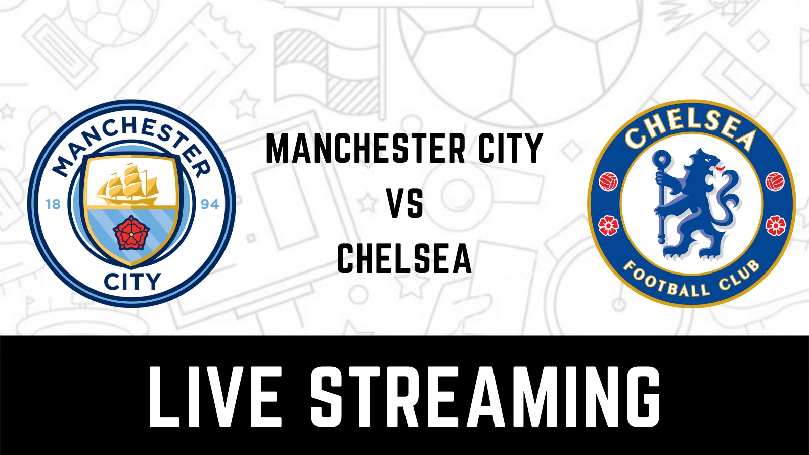 man city vs chelsea: Manchester City vs Chelsea live streaming