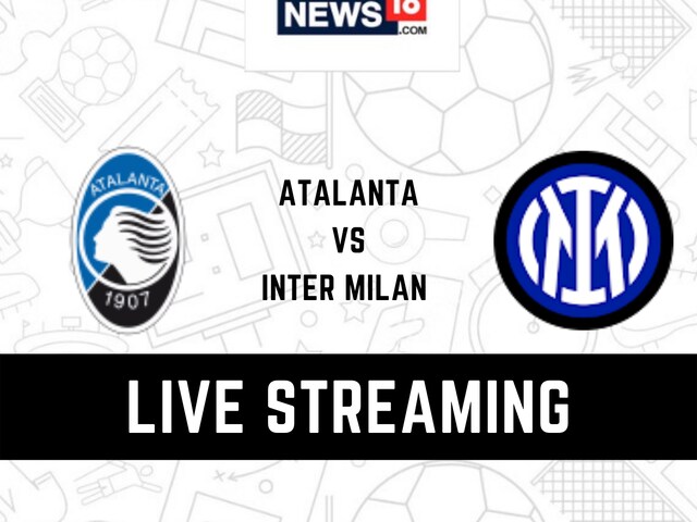 Atalanta Vs Inter Milan Serie A Live Streaming When And Where To Watch Atalanta Vs Inter Milan