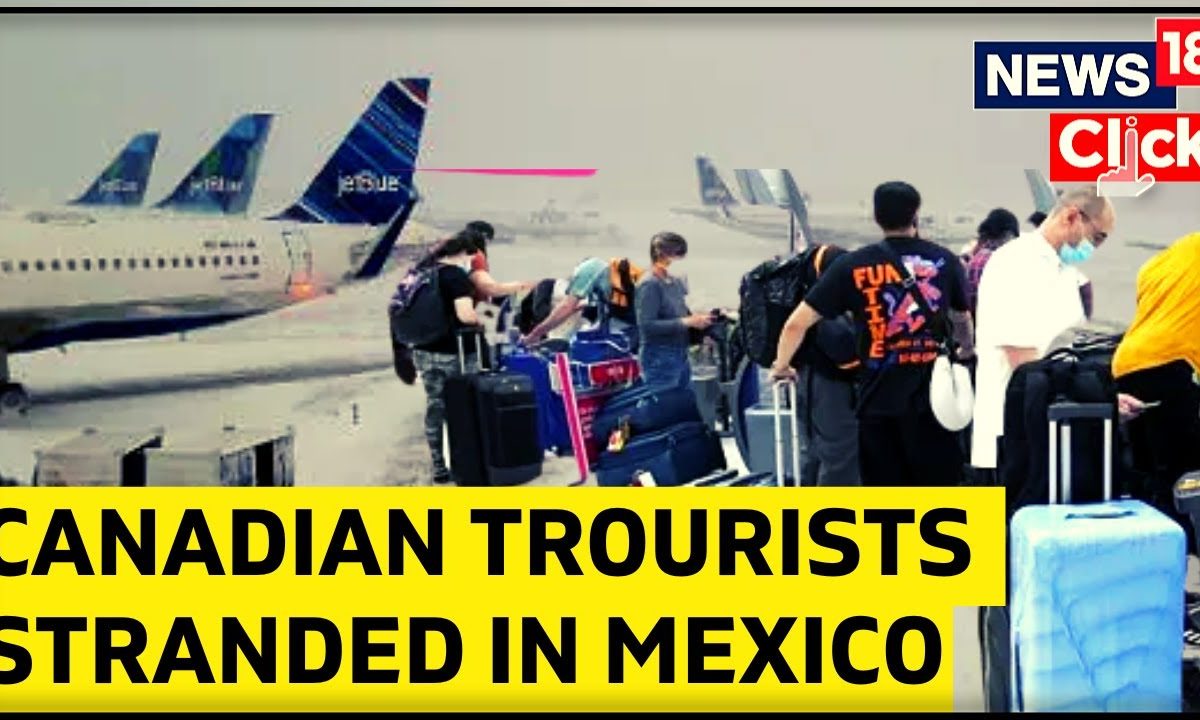 canadian tourist stranded in mexico