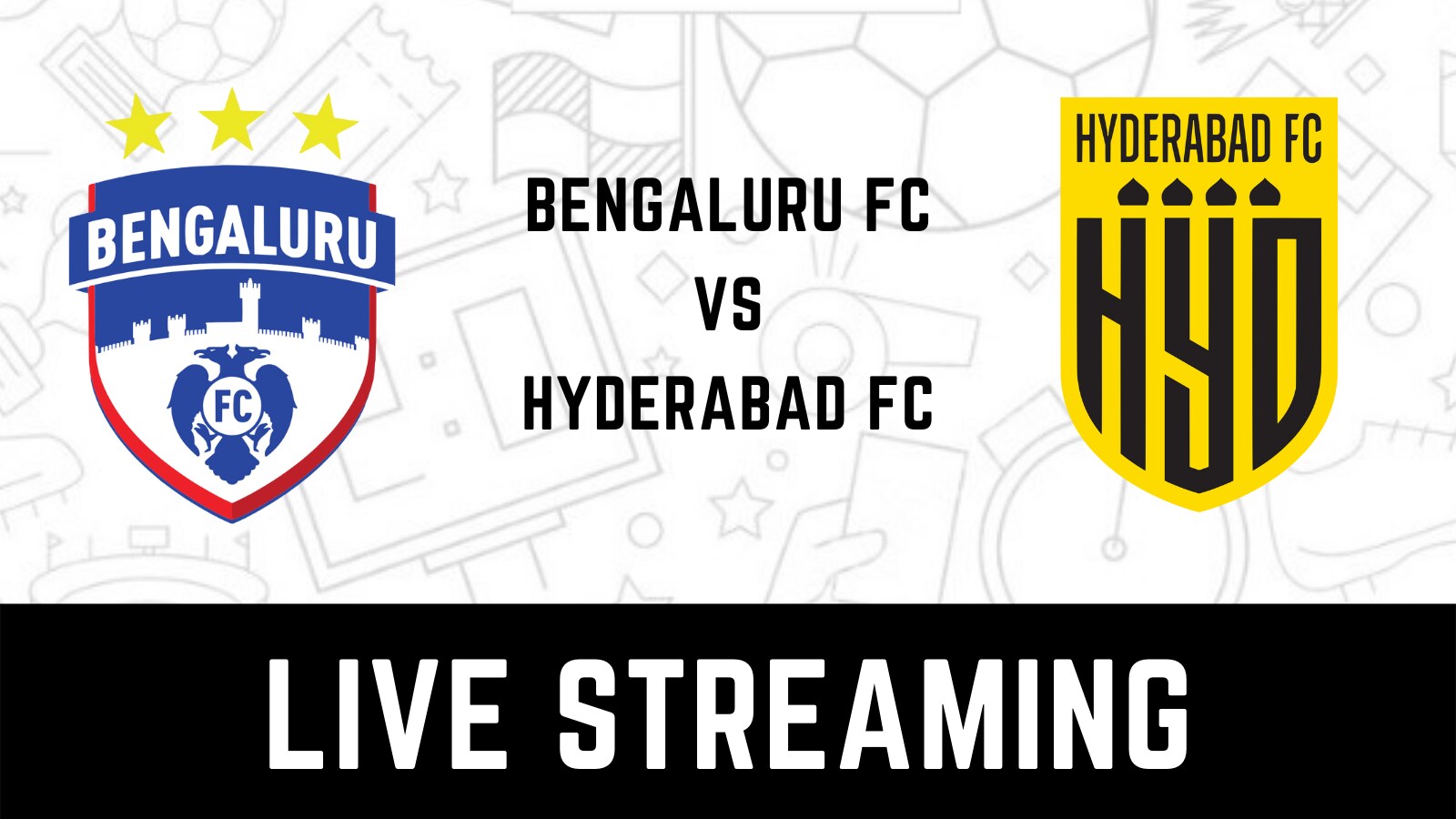 Bengaluru FC vs Hyderabad FC Indian Super League Live Streaming When and Where to Watch