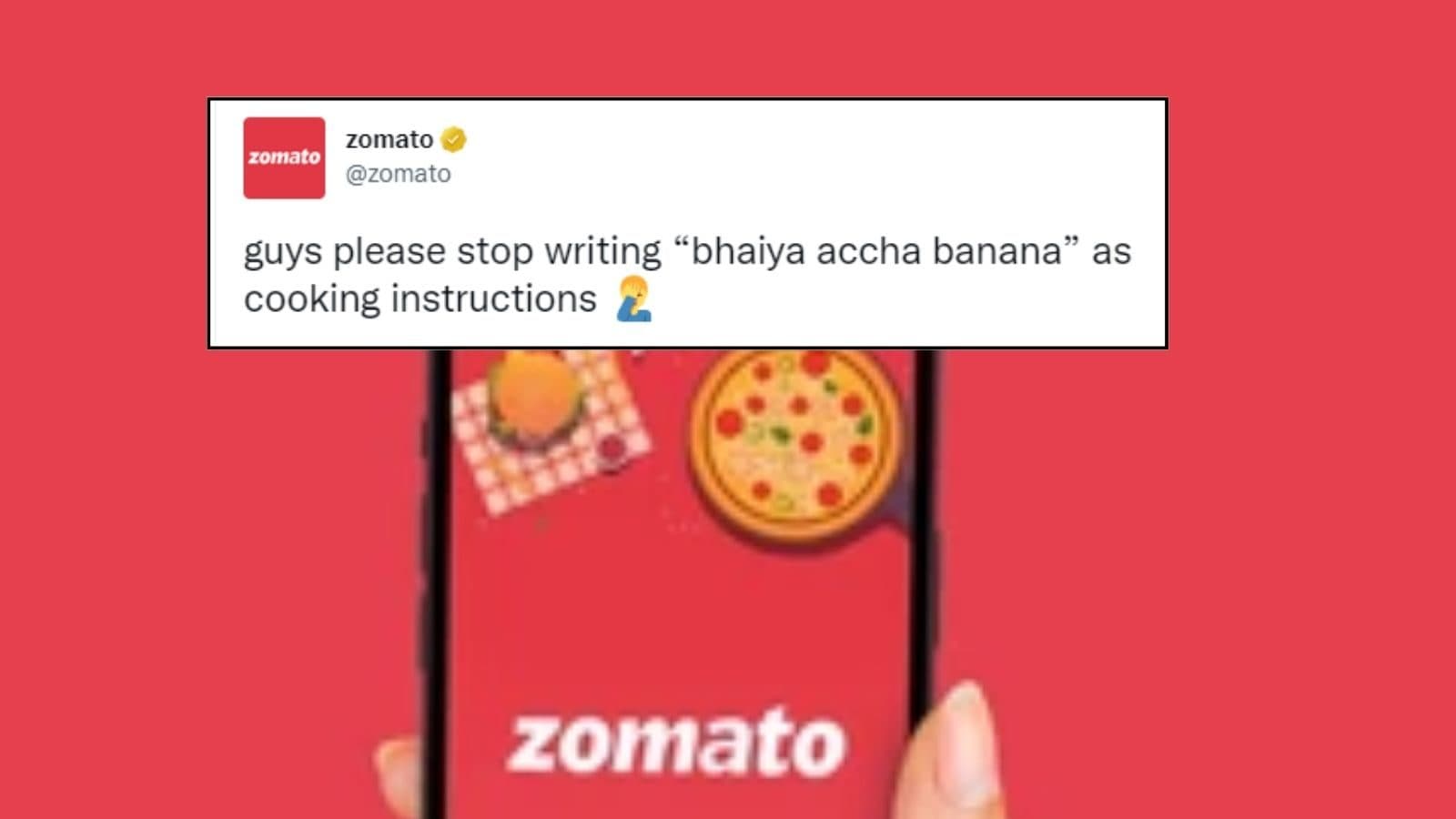 Bhaiya Accha Banana': Zomato's Humble Request to Customers Giving Cooking  Instructions Goes Viral - News18