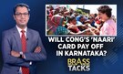 Will Congress' 'Naari' Card Pay Off In Karnataka | BrassTacks | English News | Latest News | News18
