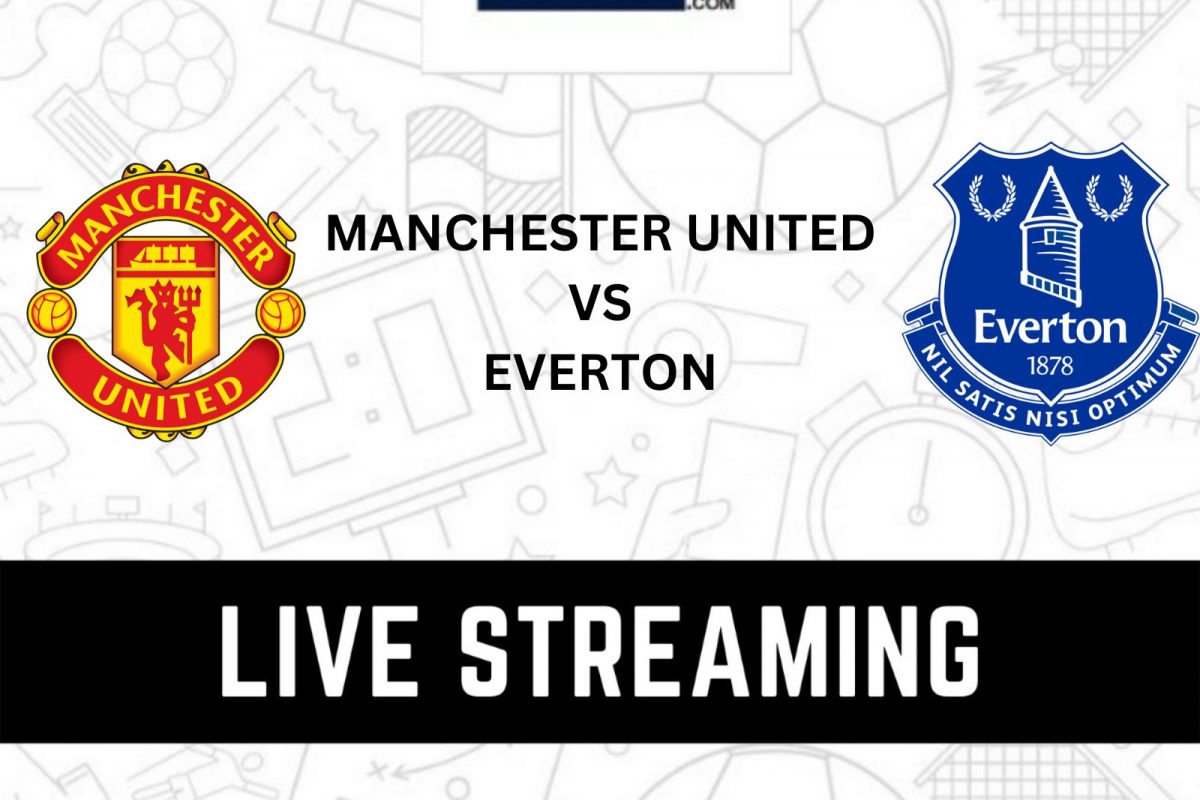 Watch man u vs everton online live