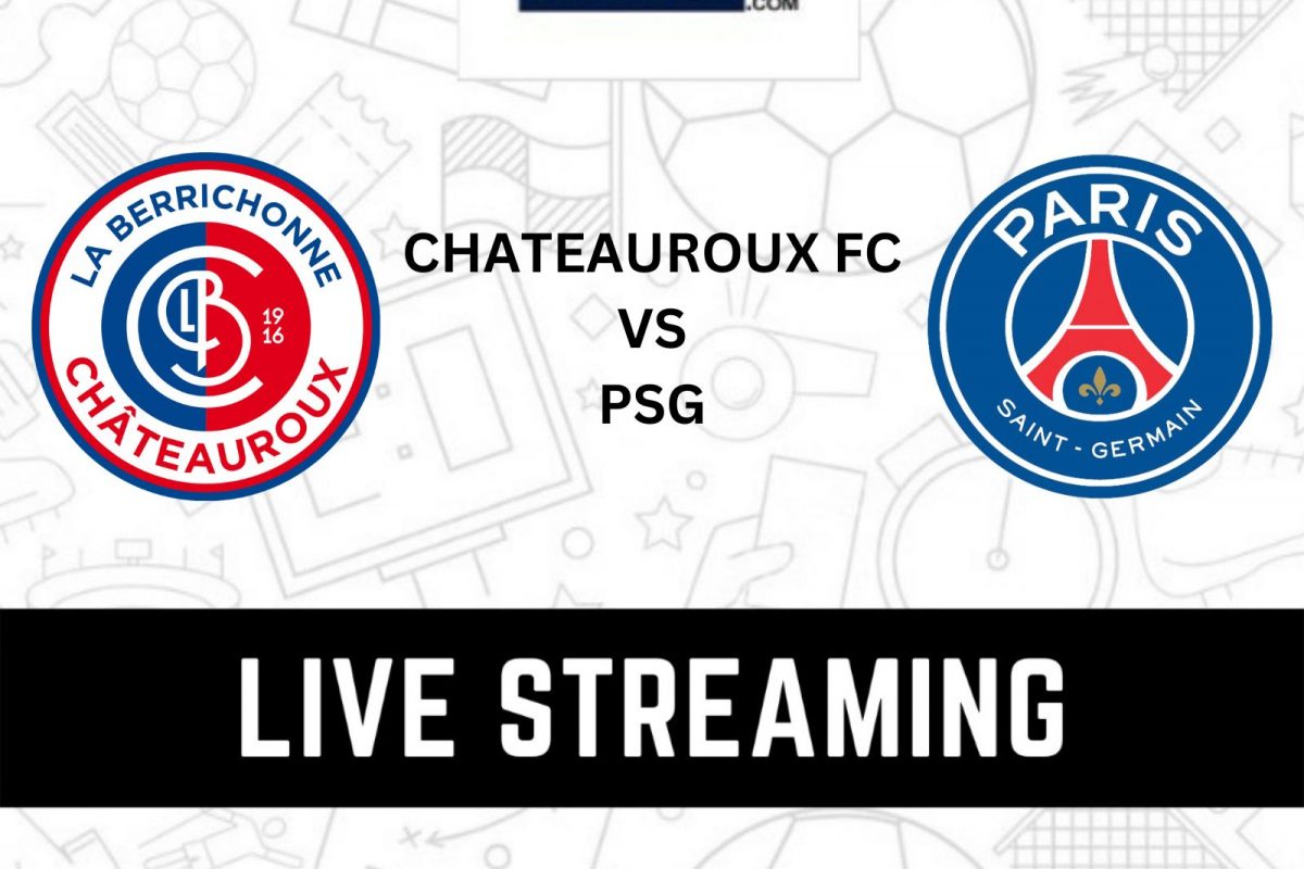 Chateauroux vs PSG Live Streaming When and Where to Watch Coupe de France 2022-23 Live Coverage on Live TV Online