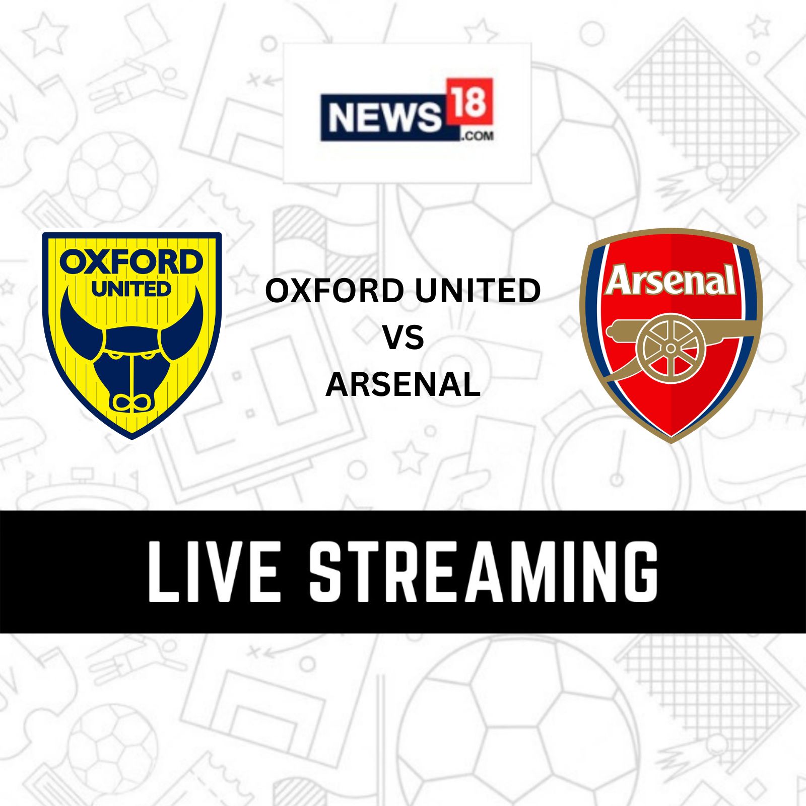 Oxford United vs Arsenal Live Streaming When and Where to Watch the FA Cup Match Live?