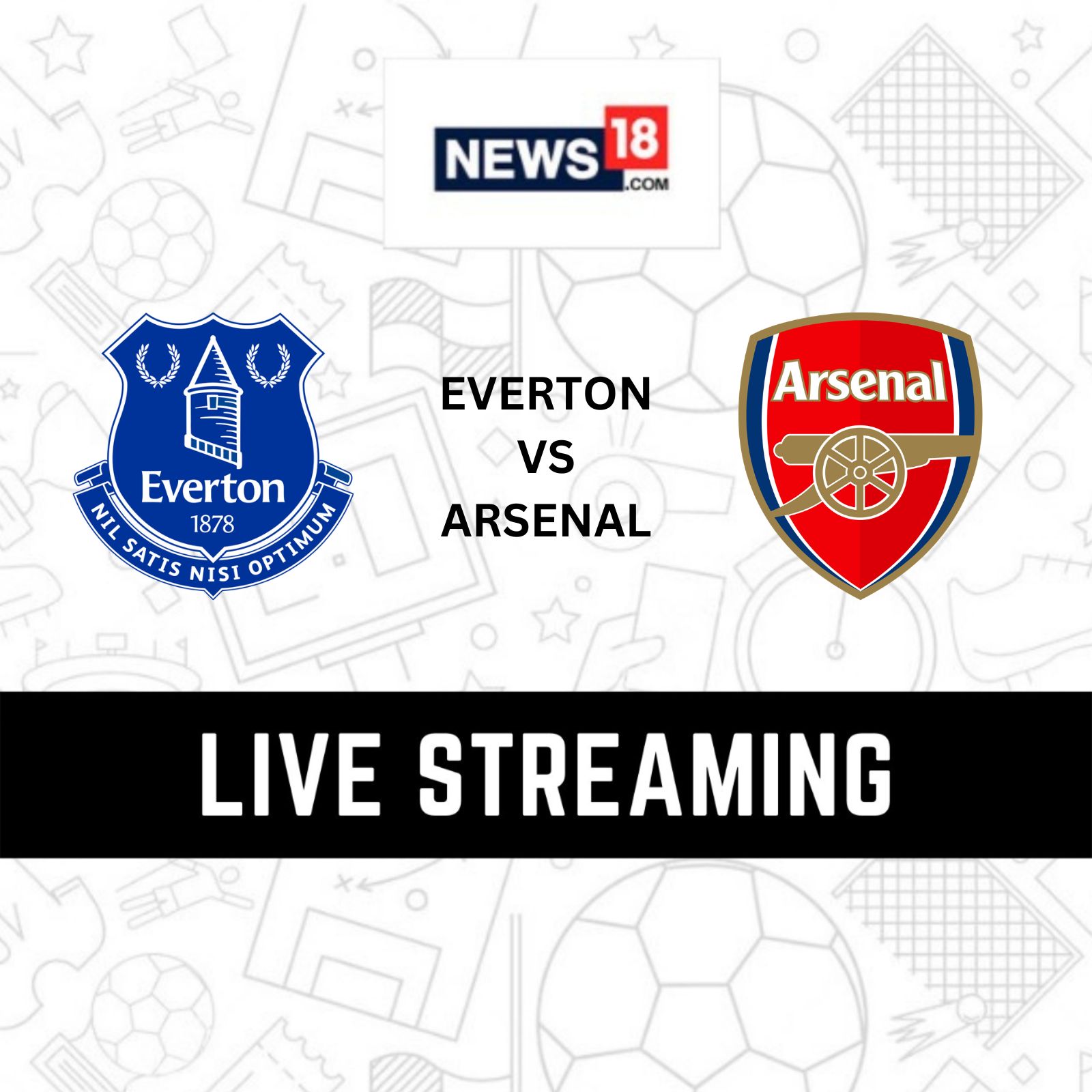 Everton vs Arsenal Premier League Live Streaming When and Where to Watch Everton vs Arsenal Live?