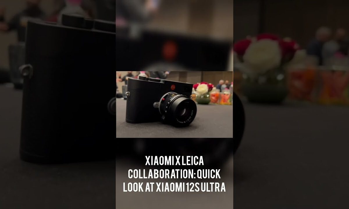 Xiaomi X Leica Collaboration Quick Look at Xiaomi12S Ultra with