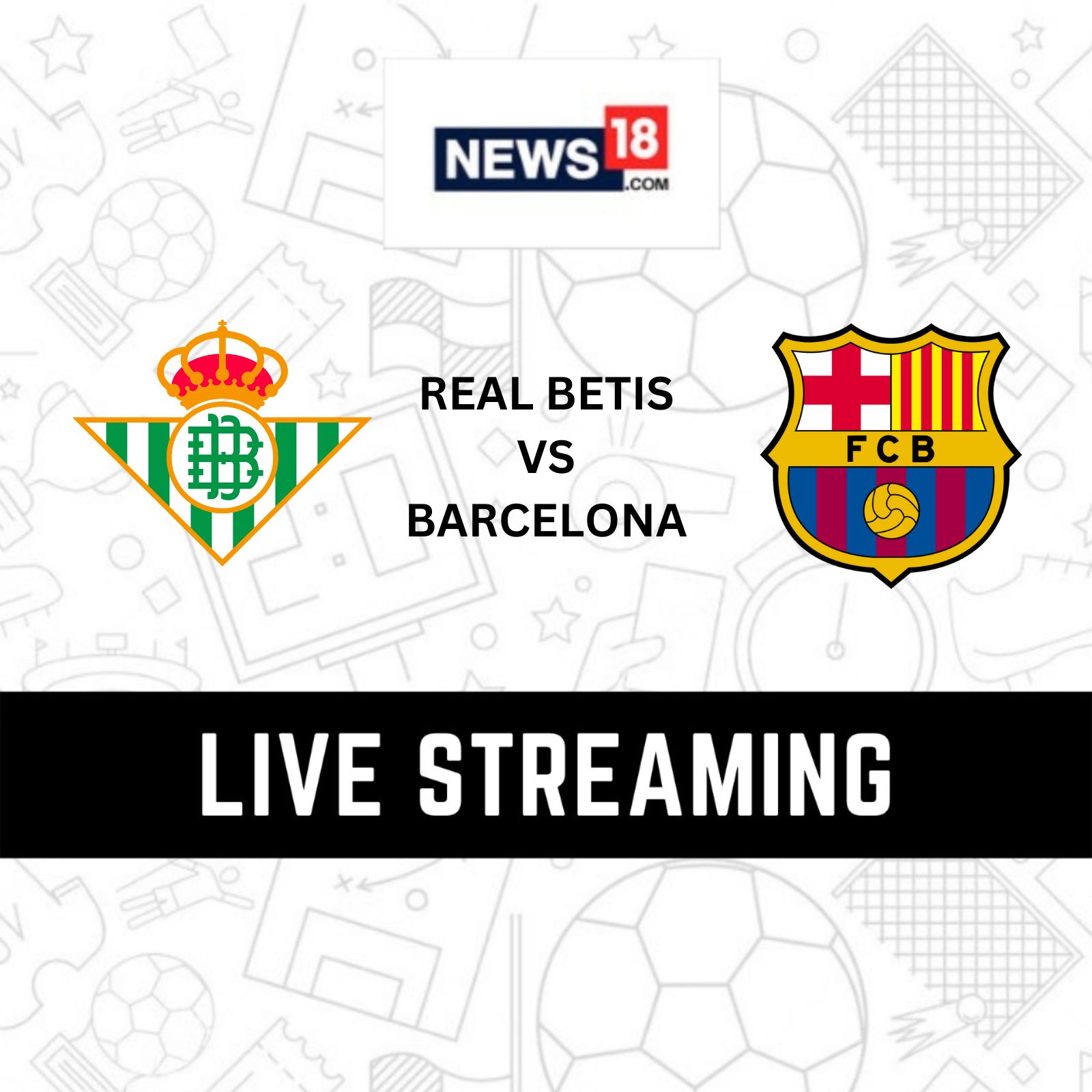 Real Betis vs Barcelona Live Streaming When and Where to Watch La Liga Match Live?