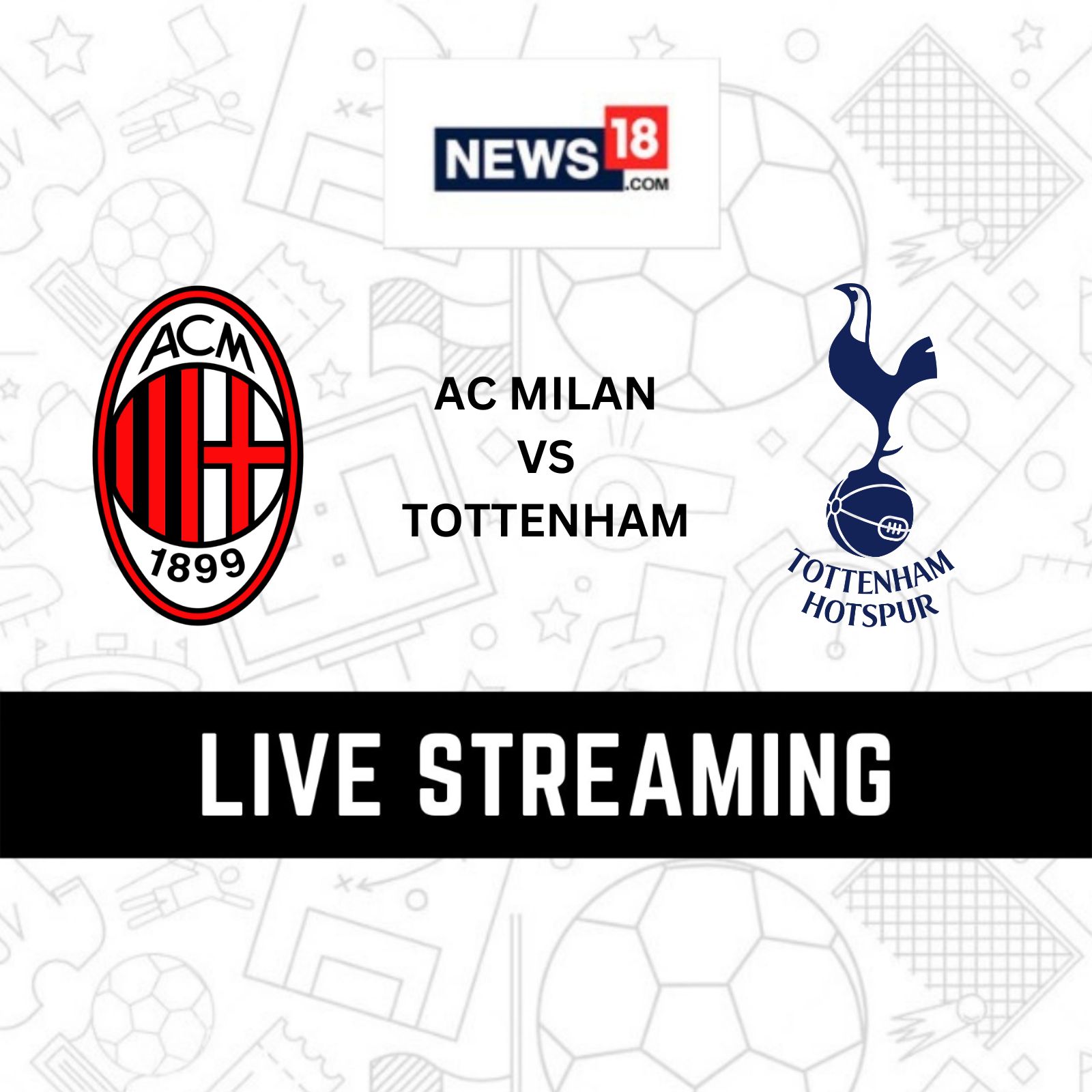 AC Milan vs Tottenham Hotspur UEFA Champions League Live Streaming When and Where to Watch AC Milan vs Tottenham Hotspur Live?