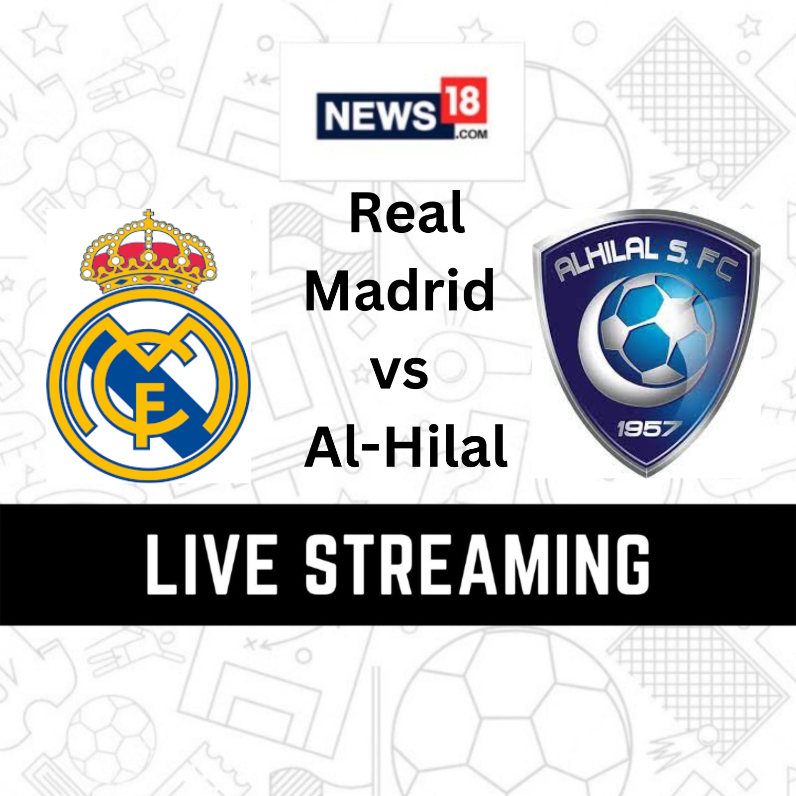 Real Madrid vs Al Hilal: Times, how to watch on TV, stream online