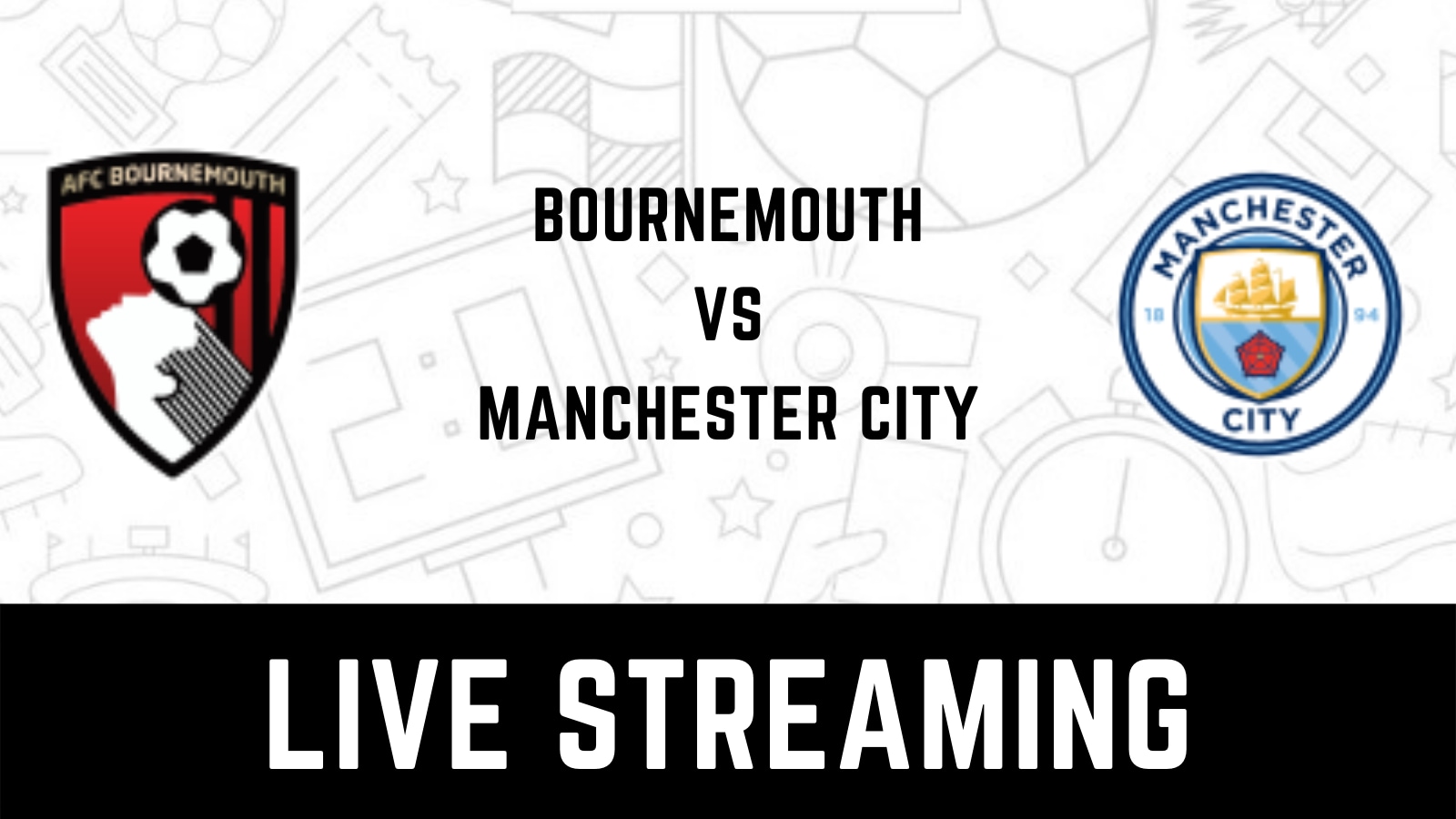 Bournemouth vs Manchester City Live Streaming: When and Where to