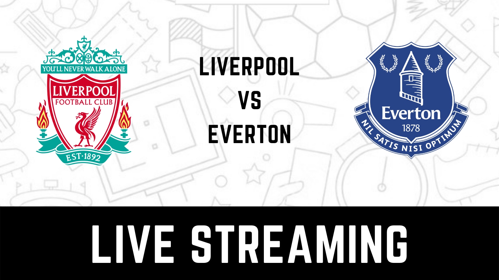 Liverpool vs Everton Premier League Live Streaming: When and Where to watch Liverpool vs Everton Live