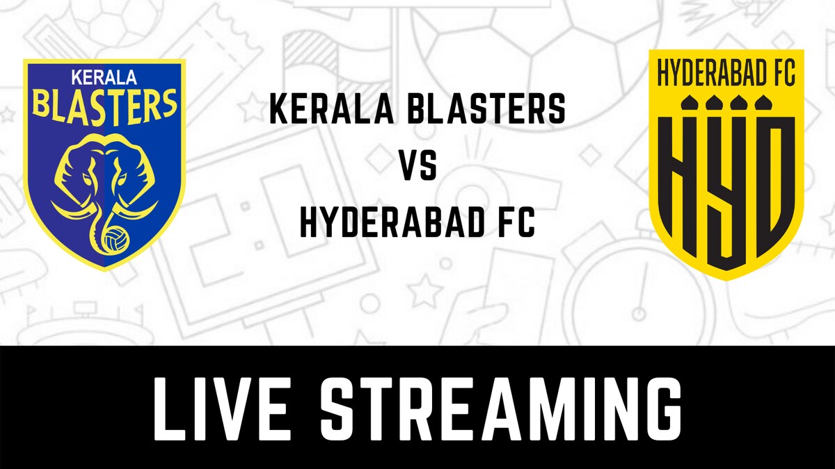 Kerala Blasters vs Hyderabad FC Live Streaming When and Where to Watch