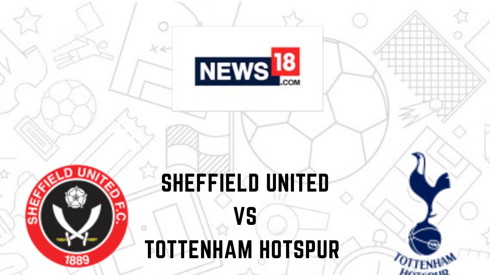 Sheffield United vs Tottenham Hotspur Live Streaming: When and Where to  Watch FA Cup Live Coverage on Live TV Online - News18