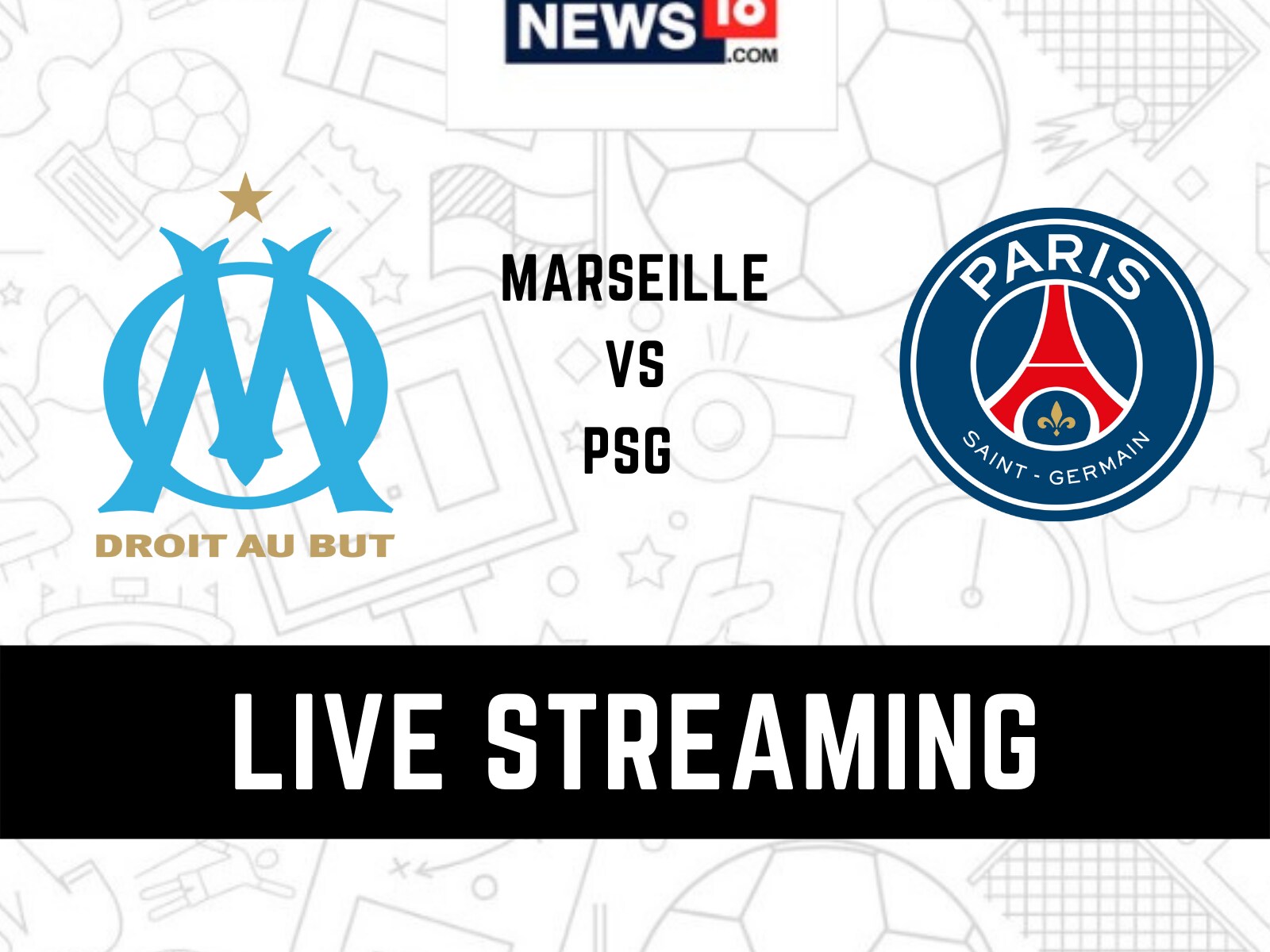 Marseille vs Paris Saint-Germain Live Streaming When and Where to Watch Ligue 1 Match Live