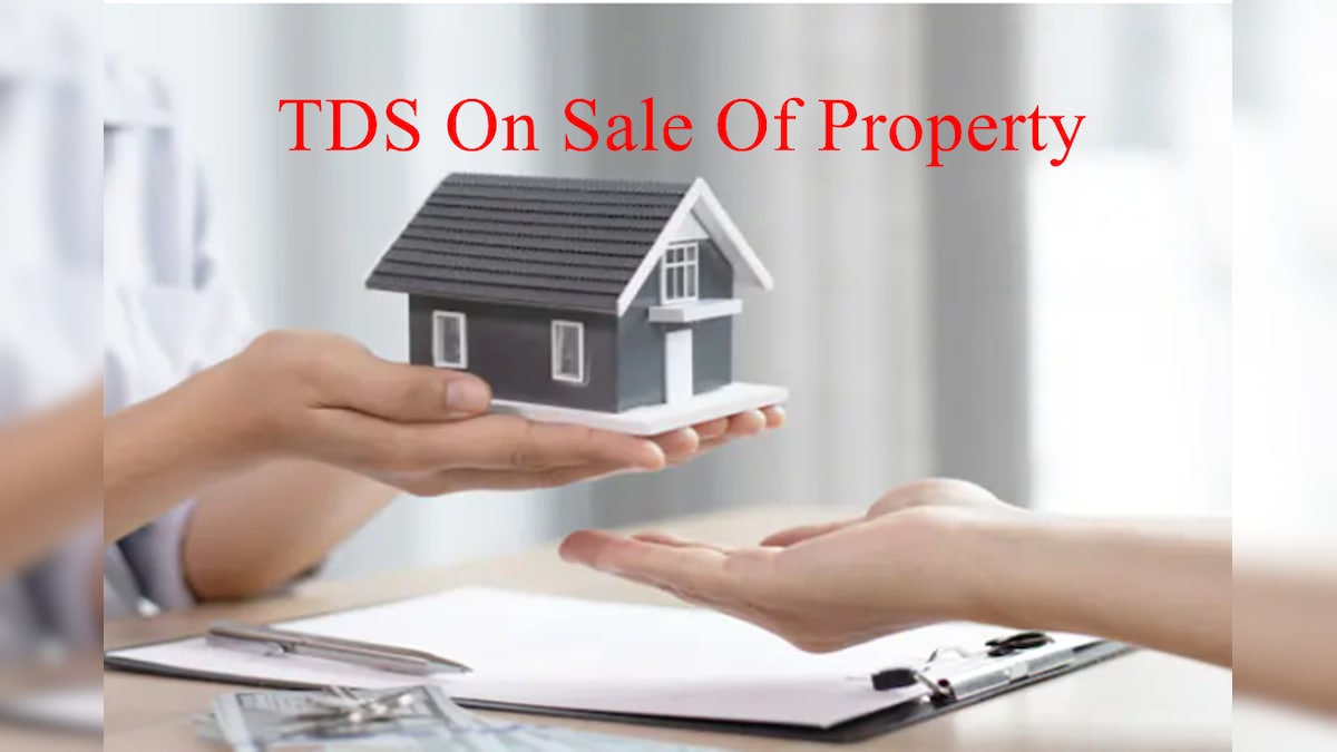 StepByStep Guide To Deduct TDS On Sale Of Property News18