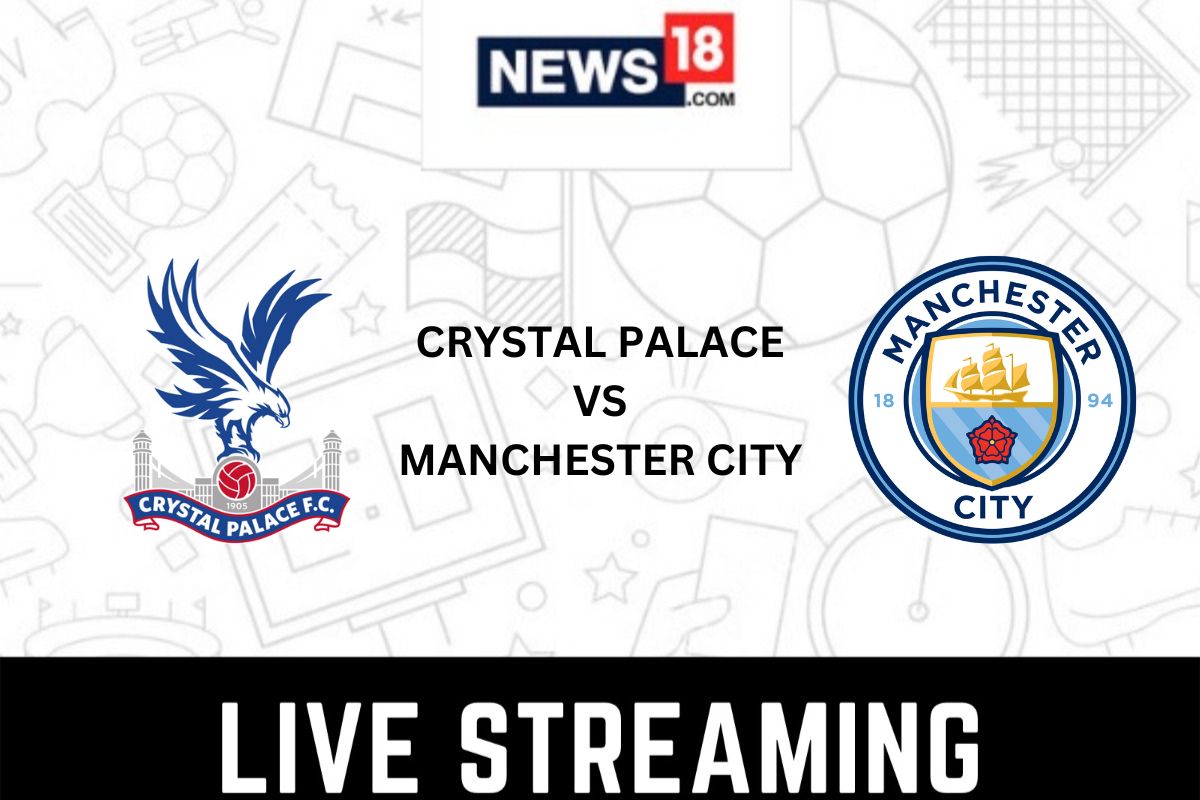 Crystal Palace vs Manchester City Live Streaming When and Where to Watch Premier League 2022-23 Live Coverage on Live TV Online