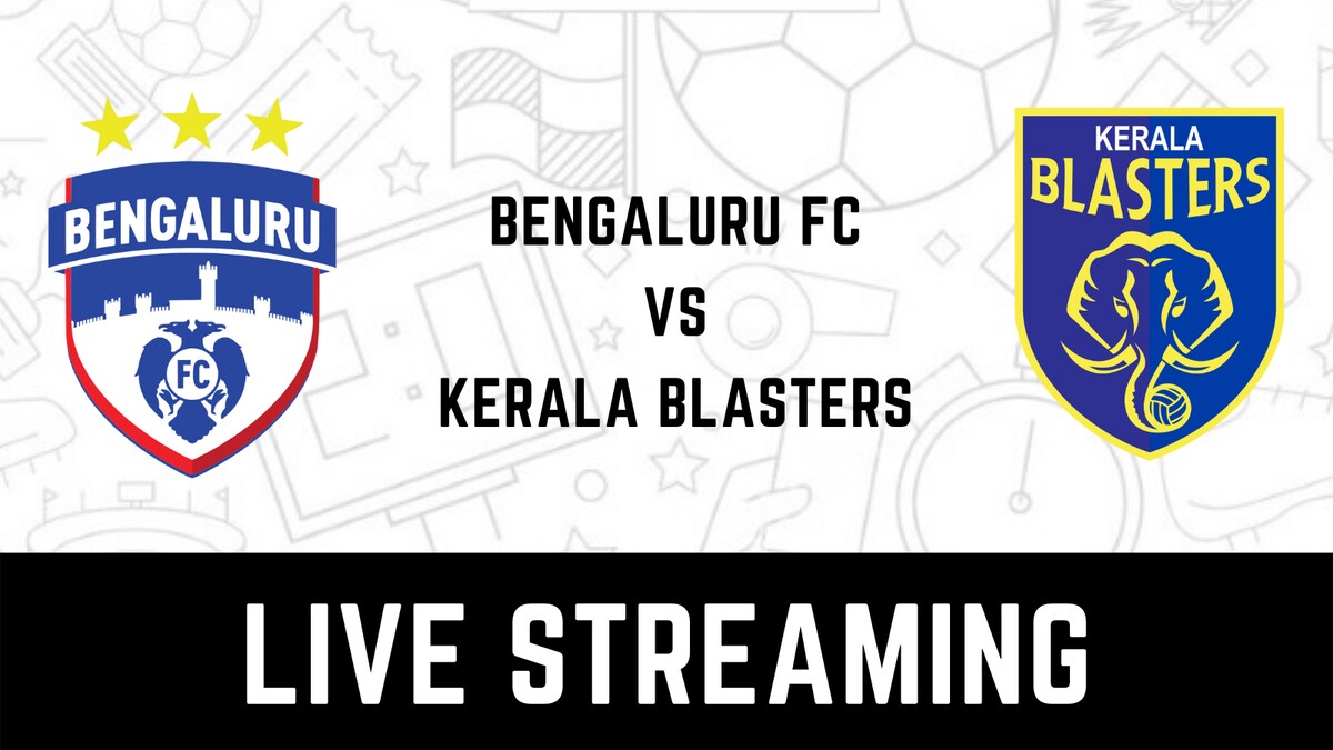 Bengaluru FC vs Kerala Blasters Live Streaming When and Where to Watch