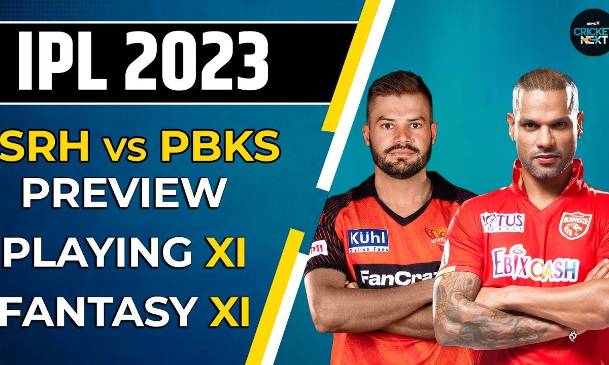 Srh Vs Pbks Fantasy Xi Predictions Preview And Probable Playing Xi Ipl 2023 News18 Srh Vs Pbks Fantasy Xi Predictions Preview And Probable Playing Xi Ipl 2023 News18