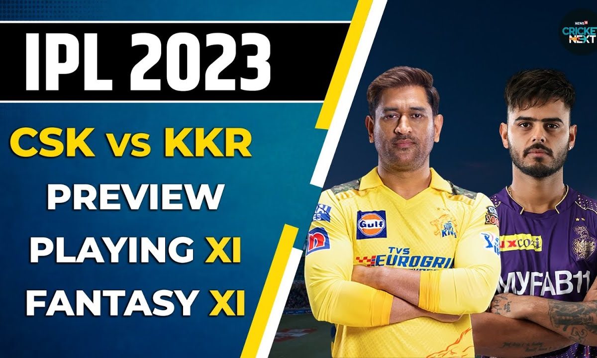 Csk Vs Kkr Fantasy Xi Predictions Preview And Probable Playing Xi Ipl 2023 News18 Csk Vs Kkr Fantasy Xi Predictions Preview And Probable Playing Xi Ipl 2023 News18