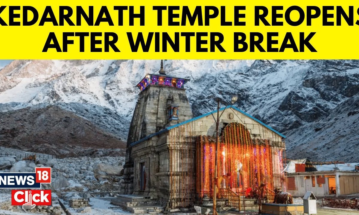 Uttarakhand News Kedarnath News Kedarnath Re Opens News18