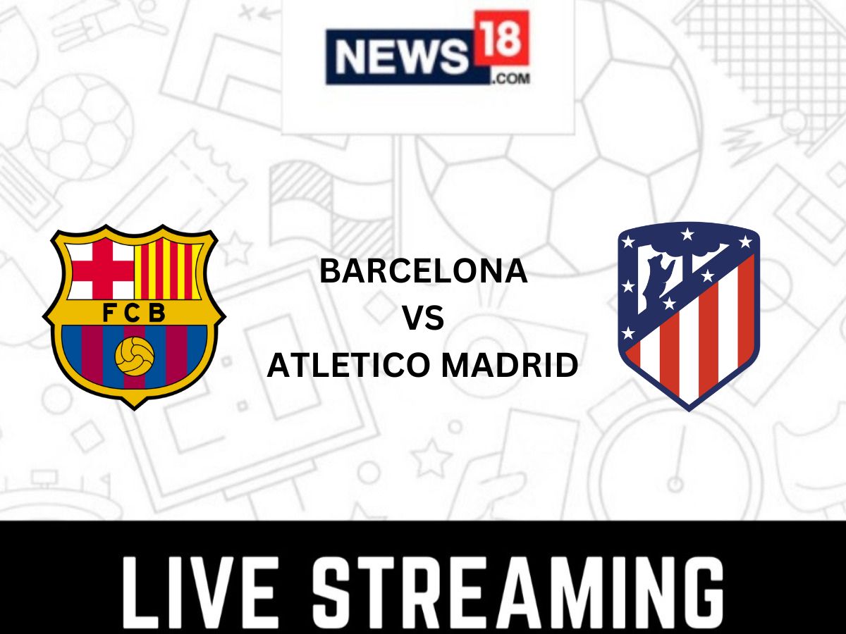 Barcelona vs Atletico Madrid Live Streaming When and Where to Watch La Liga Match Live?