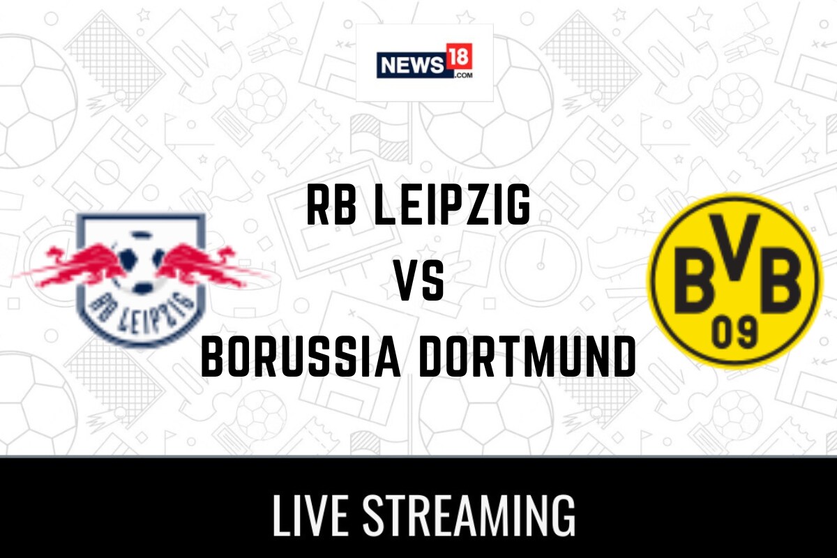RB Leipzig vs Borussia Dortmund Live Football Streaming For DFB Pokal quarter-final How to Watch RB Leipzig vs Borussia Dortmund Coverage on TV And Online