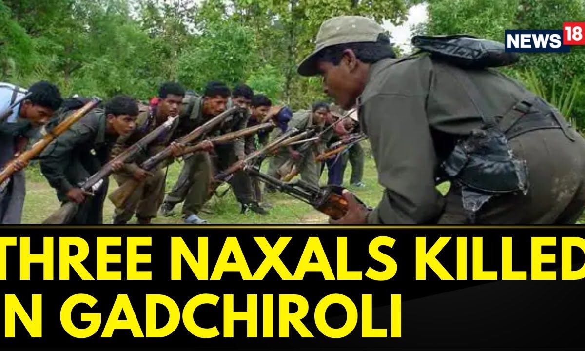 Maharashtra News | Naxalites | Three Naxals Were Killed In Gadchiroli ...