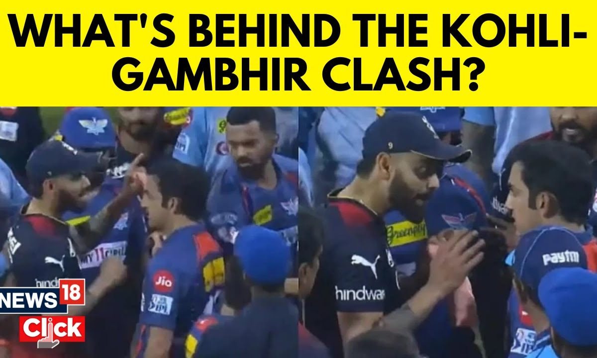 Virat Kohli And Gautam Gambhir Clash What Prompted Clash Between Virat Kohli And Gautam Gambhir Clash What Prompted Clash Between