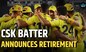 CSK batter announces retirement, CSK vs GT will be his last match | IPL 2023