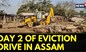Assam News | Assam | Crackdown On Illegal Encroachment Continues For The Second Day | News18