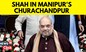 Manipur News Today | Manipur Violence News| Home Minister Amit Shah  Visits  Churachandpur District