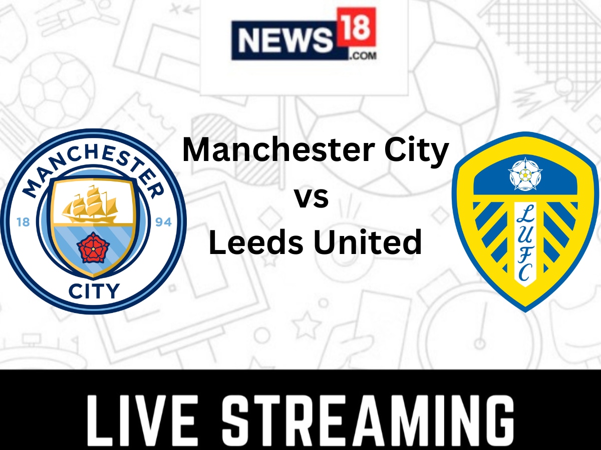 Manchester City vs Leeds United Live Football Streaming For Premier League 2022-23 How to Watch Manchester City vs Leeds United Live on TV, Online