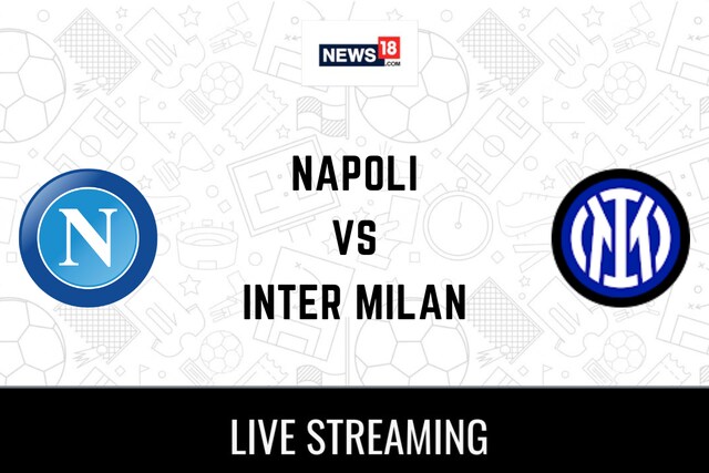 Napoli Vs Inter Milan Live Football Streaming For Serie A 2022 23 How To Watch Napoli Vs Inter