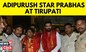 Prabhas Offers Prayers At Tirupati Balaji Temple Ahead Of Adipurush Event | English News | News18