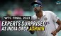 WTC Final 2023: Experts surprised as India drop R Ashwin from Playing XI against Australia
