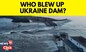 Nova Kakhova Dam Burst | Who Is To Blame For Ukraine Dam Explosion? | Russia Ukraine War | News18