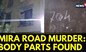 Mira Road murder case | Mumbai Police Found 13 Body Parts Of The Victim | English News | News18