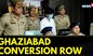 Uttar Pradesh | Ghaziabad Conversion Racket | Explosive Details In Ghaziabad Conversion Racket Case
